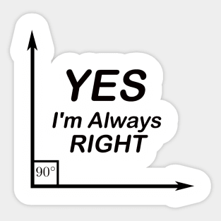 Yes I'm Always Right waleed Sticker